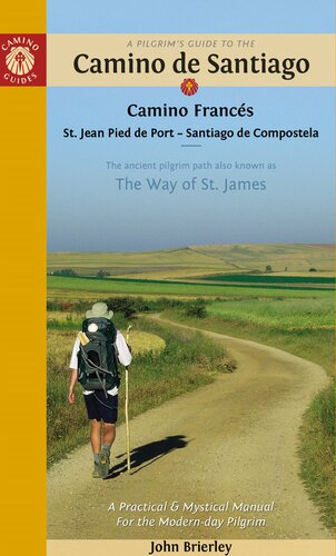 A Pilgrims Guide To The Camino De Santiago Camino Francs St Jean Pied De Port Santiago De Compostela John Brierley