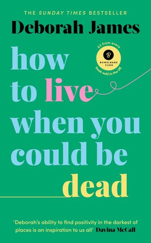 How To Live When You Could Be Dead James Deborah