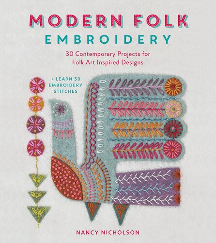 Modern Folk Embroidery 30 Contemporary Projects For Folk Art Inspired Designs Nancy Nicholson