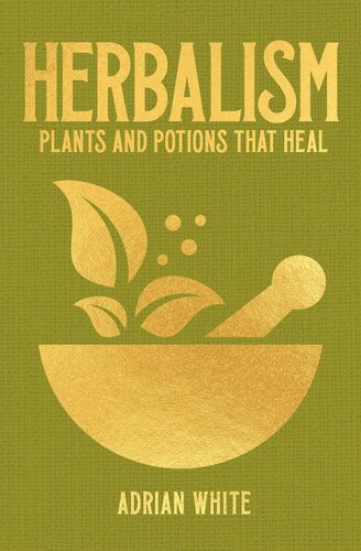 Herbalism Plants And Potions That Heal Adrian White