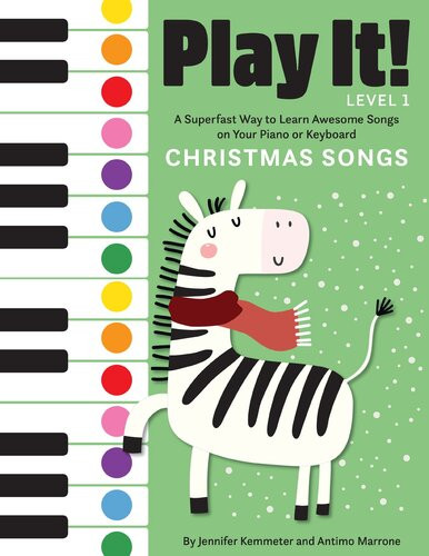 Play It Christmas Songs A Superfast Way To Learn Awesome Songs On Your Piano Or Keyboard Jennifer Kemmeter Antimo Marrone