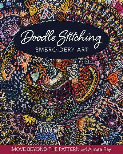 Doodle Stitching Embroidery Art Move Beyond The Pattern With Aimee Ray Aime Ray