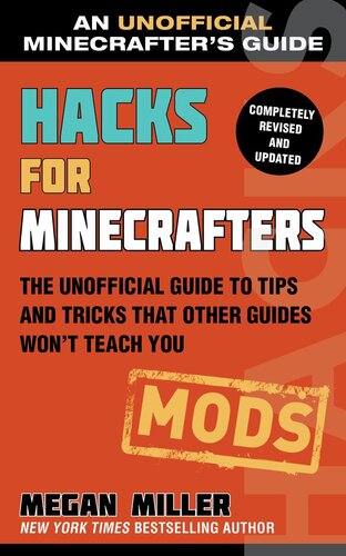 Hacks For Minecrafters Mods The Unofficial Guide To Tips And Tricks That Other Guides Wont Teach You Megan Miller