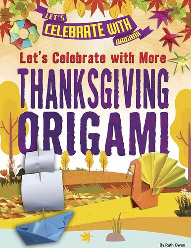 Lets Celebrate With More Thanksgiving Origami Ruth Owen