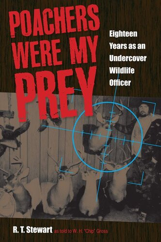 Poachers Were My Prey Eighteen Years As An Undercover Wildlife Officer R T Stewart