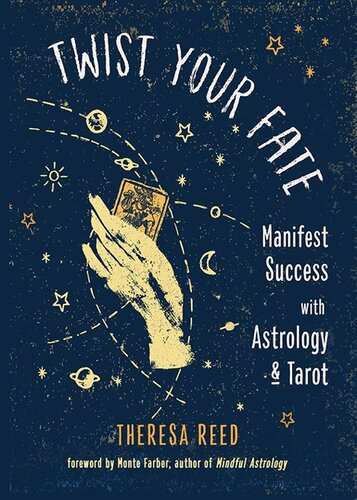 Twist Your Fate Manifest Success With Astrology And Tarot Theresa Reed