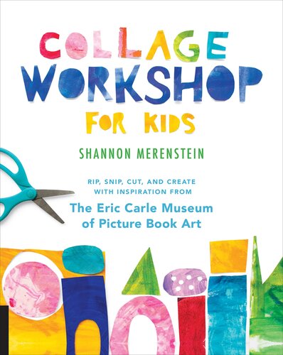 Collage Workshop For Kids Rip Snip Cut And Create With Inspiration From The Eric Carle Museum Shannon Merenstein