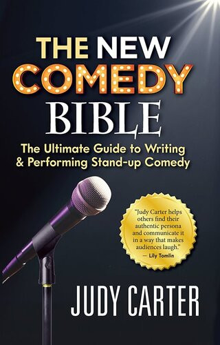 The New Comedy Bible The Ultimate Guide To Writing And Performing Standup Comedy Judy Carter