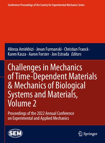 Challenges In Mechanics Of Timedependent Materials Mechanics Of Biological Systems And Materials Volume 2 Proceedings Of The 2022 Annual Conference On Experimental And Applied Mechanics Alireza Amirkhizi