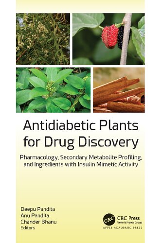 Antidiabetic Plants For Drug Discovery Pharmacology Secondary Metabolite Profiling And Ingredients With Insulin Mimetic Activity Deepu Pandita