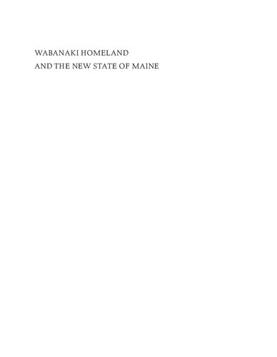 Wabanaki Homeland And The New State Of Maine The 1820 Journal And Plans Of Survey Of Joseph Treat Micah A Pawling