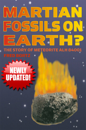 Martian Fossils On Earth The Story Of Meteorite Alh 84001 Fred Bortz