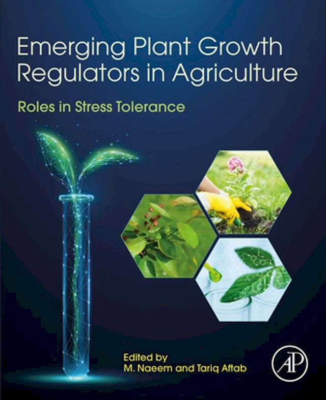 Emerging Plant Growth Regulators In Agriculture Roles In Stress Tolerance Tariq Aftab