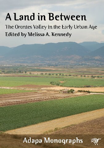 A Land In Between The Orontes Valley In The Early Urban Age Melissa A Kennedy