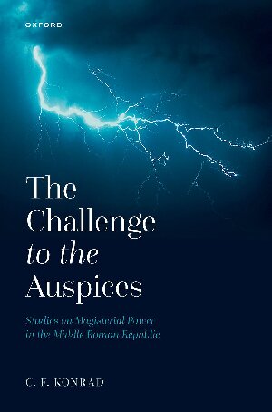 The Challenge To The Auspices Studies On Magisterial Power In The Middle Roman Republic Christoph F Konrad