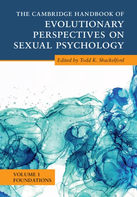 The Cambridge Handbook Of Evolutionary Perspectives On Sexual Psychology Volume 1 Foundations Todd K Shackelford