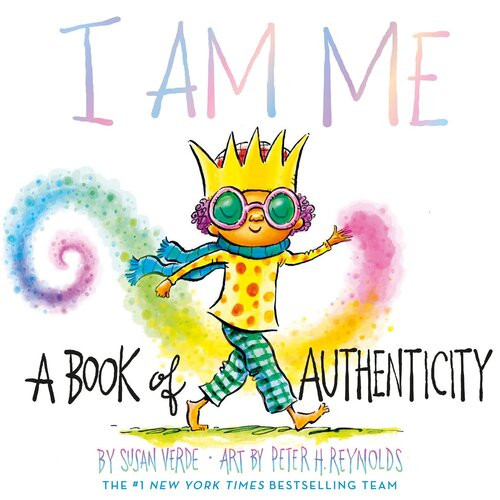 I Am Me A Book Of Authenticity Susan Verde