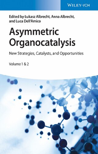 Asymmetric Organocatalysis New Strategies Catalysts And Opportunities Volume 12 Albrecht L