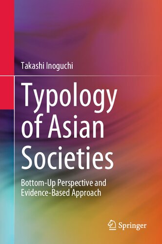 Typology Of Asian Societies Bottomup Perspective And Evidencebased Approach Takashi Inoguchi