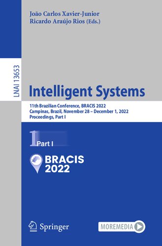 Intelligent Systems 11th Brazilian Conference Bracis 2022 Campinas Brazil November 28 December 1 2022 Proceedings Part I João Carlos Xavierjunior