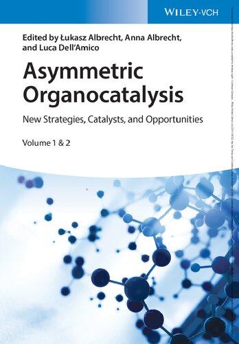 Asymmetric Organocatalysis New Strategies Catalysts And Opportunities 2 Volumes Lukasz Albrecht