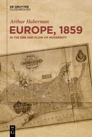 Europe 1859 In The Ebb And Flow Of Modernity Arthur Haberman