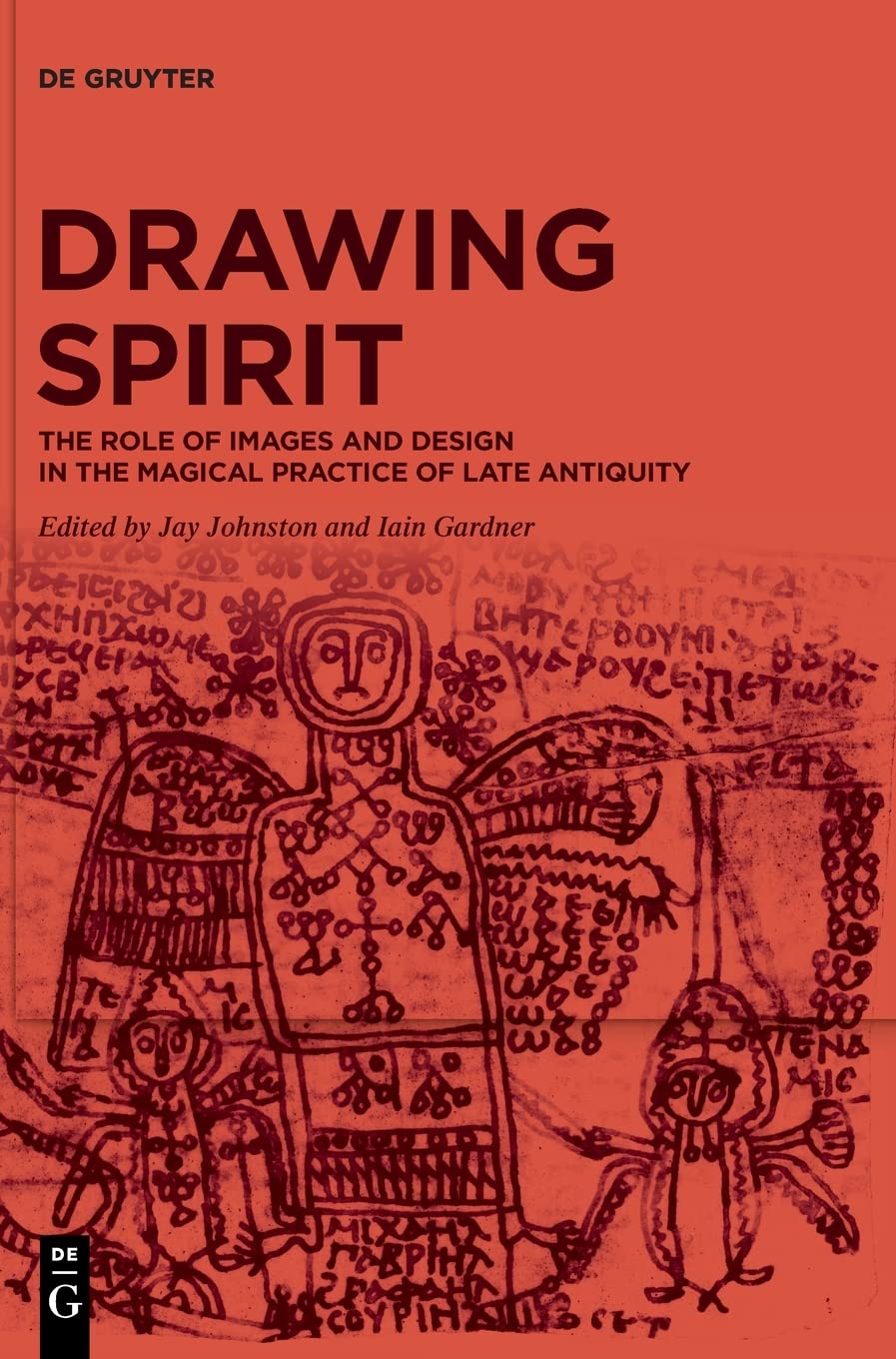 Drawing Spirit The Role Of Images And Design In The Magical Practice Of Late Antiquity Jay Johnston