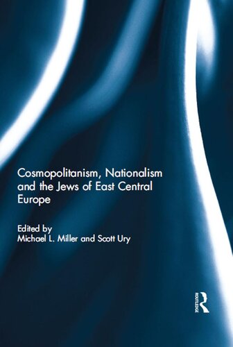 Cosmopolitanism Nationalism And The Jews Of East Central Europe Scott Ury