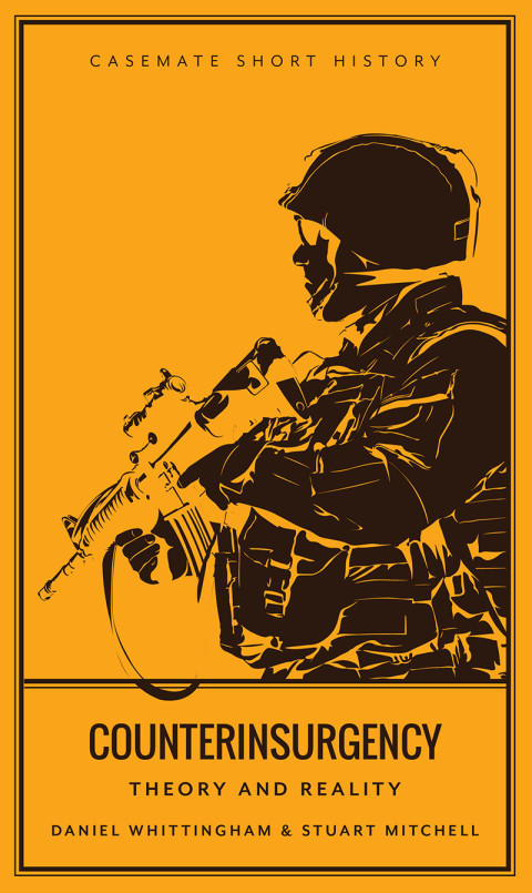 Counterinsurgency Theory And Reality Daniel Whittingham Stuart Mitchell