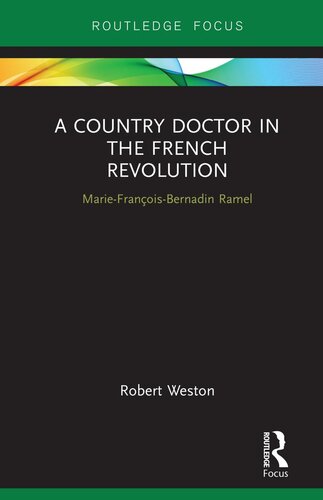 A Country Doctor In The French Revolution Mariefranoisbernadin Ramel Robert Weston