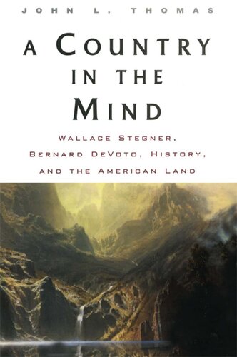 A Country In The Mind Wallace Stegner Bernard Devoto History And The American Land John L Thomas