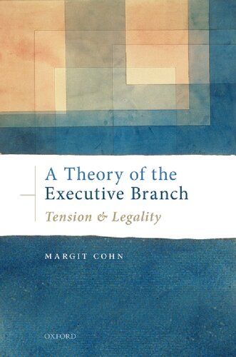 A Theory Of The Executive Branch Tension And Legality Margit Cohn