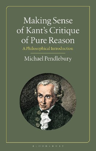 Making Sense Of Kants Critique Of Pure Reason A Philosophical Introduction Michael Pendlebury