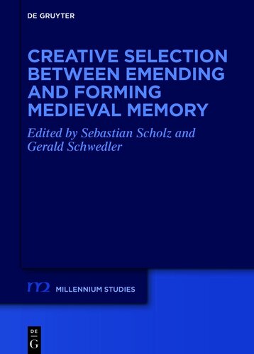 Creative Selection Between Emending And Forming Medieval Memory Scholz