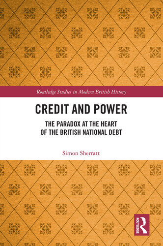 Credit And Power The Paradox At The Heart Of The British National Debt Simon Sherratt