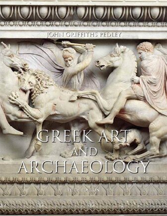 Greek Art And Archaeology 5th Edition John G Pedley