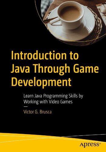 Introduction To Java Through Game Development Learn Java Programming Skills By Working With Video Games 1st Edition Victor G Brusca