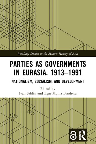 Parties As Governments In Eurasia 19131991 1st Edition Ivan Sablin Editor