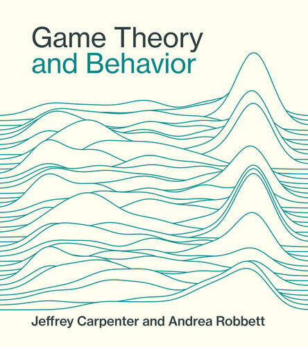 Game Theory And Behavior Jeffrey Carpenter Andrea Robbett