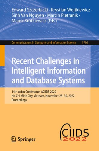 Recent Challenges In Intelligent Information And Database Systems 114th Asian Conference Aciids 2022 Ho Chi Minh City Vietnam November 2830 2022 Proceedings Edward Szczerbicki