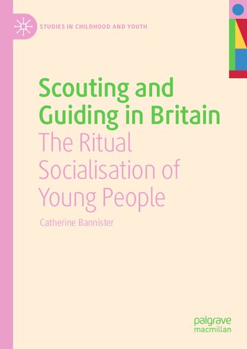 Scouting And Guiding In Britain The Ritual Socialisation Of Young People Catherine Bannister