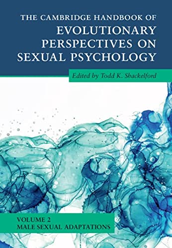 The Cambridge Handbook Of Evolutionary Perspectives On Sexual Psychology Volume 2 Male Sexual Adaptations Cambridge Handbooks In Psychology New Todd K Shackelford