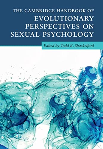 The Cambridge Handbook Of Evolutionary Perspectives On Sexual Psychology 4 Volume Hardback Set Cambridge Handbooks In Psychology Todd Kennedy Shackelford