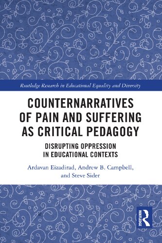 Counternarratives Of Pain And Suffering As Critical Pedagogy Disrupting Oppression In Educational Contexts Ardavan Eizadirad