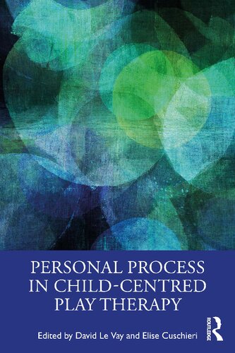 Personal Process In Childcentred Play Therapy David Le Vay Elise Cuschieri