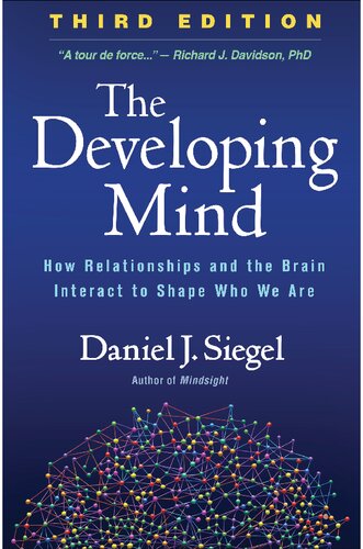 The Developing Mind How Relationships And The Brain Interact To Shape Who We Are 3rd Edition Daniel J Siegel
