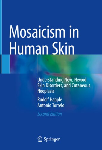 Mosaicism In Human Skin Understanding Nevi Nevoid Skin Disorders And Cutaneous Neoplasia 2nd Edition Rudolf Happle