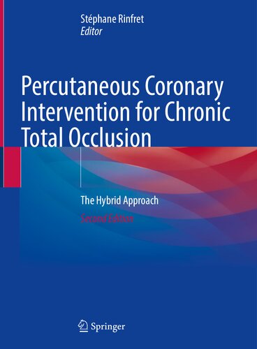 Percutaneous Coronary Intervention For Chronic Total Occlusion The Hybrid Approach 2nd Edition Stphane Rinfret