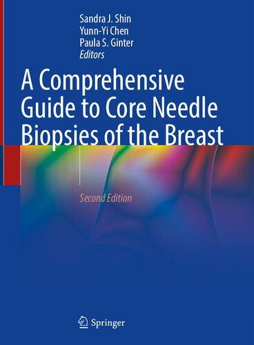 A Comprehensive Guide To Core Needle Biopsies Of The Breast 2nd Edition Sandra J Shin