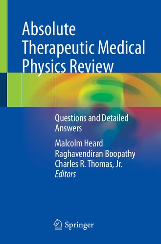Absolute Therapeutic Medical Physics Review Questions And Detailed Answers Malcolm Heard